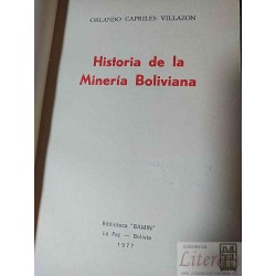 Historia de la Minería Boliviana  Orlando Capriles Villazón  Biblioteca "Bamin" La Paz - 1977 Bolivia 260 páginas