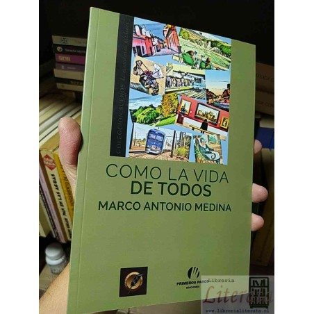 Como la vida de todos  Marco Antonio Medina  Primeros Pasos Ediciones