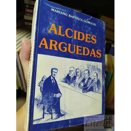 Alcides Arguedas  Mariano Baptista Gumucio Ed Los amigos del libro 1979  280 páginas