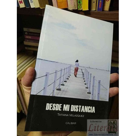 Desde mi distancia Tatiana Velazquez Ed. Calibar