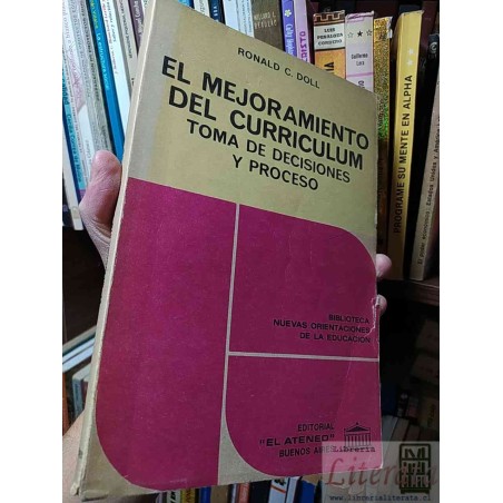 El mejoramiento del curriculum: Toma de decisiones y proceso  Ronald C Doll  Editorial "El Ateneo" Buenos Aires