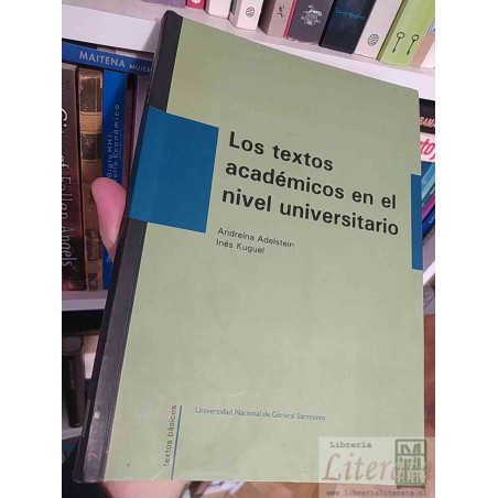 Los textos académicos en el nivel universitario Andreína Adelstein e Inés Kuguel Universidad Nacional de General Sarmien