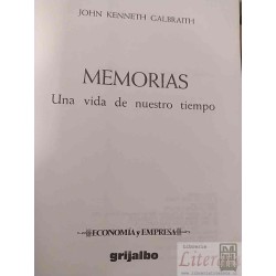 Memorias: Una vida de nuestro tiempo John Kenneth Galbraith Economía y Empresa Grijalbo 614 páginas