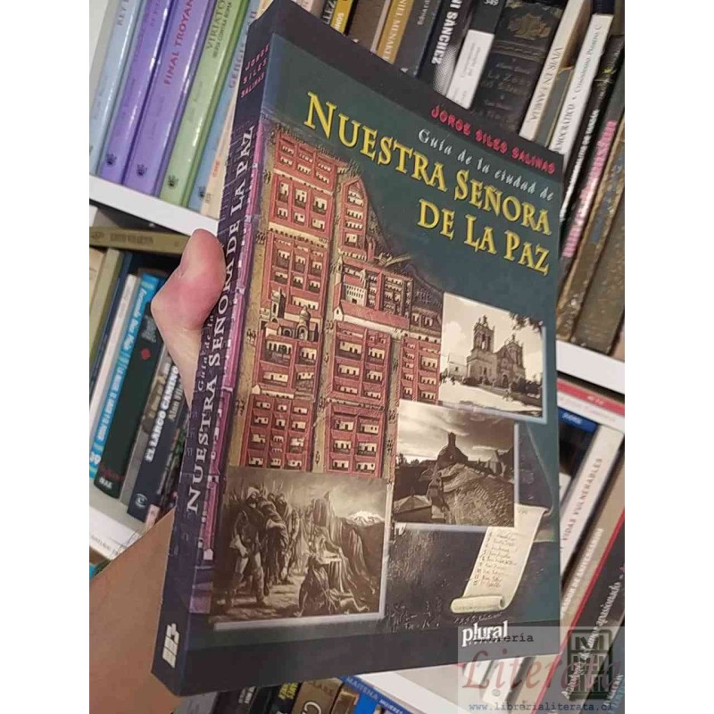 Guía de la ciudad de nuestra señora de la paz Jorge Siles Salinas Plural la Paz, Bolivia, Segunda Edición a cargo de Ped