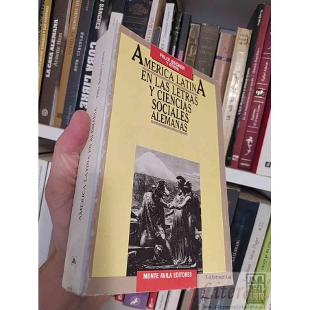 America latina en las letras y ciencias sociales alemanas Félix Becker y otros Monte Avila Editores 507 páginas