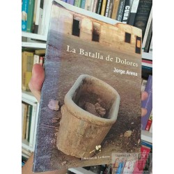 La batalla de Dolores  Jorge Arena  Ediciones de La Hetera