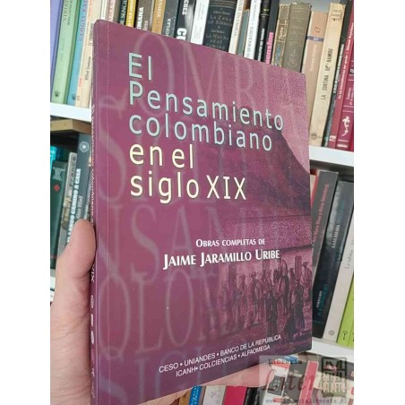 El Pensamiento colombiano en el siglo XIX  Jaime Earamillo Uribe  Editorial Alfaomega formato grande