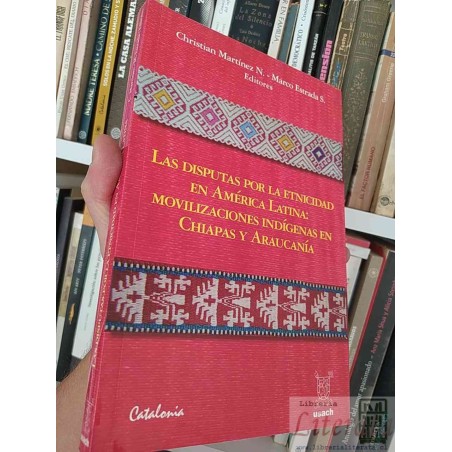 Las disputas por la etnicidad en América Latina  Christian Martínez N Marco Estrada S  Editorial Catalonia USACH formato
