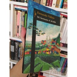 Mi Hermano el Alcalde  Fernando Vallejo  Alfaguara