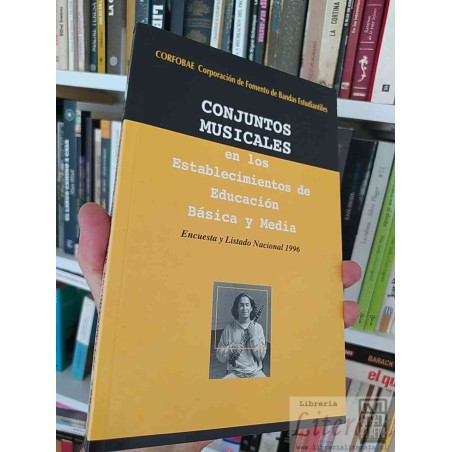 Conjuntos Musicales en los Establecimientos de Educación Básica y Media Encuesta y Listado Nacional 1996  Corporación de