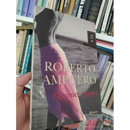 Pasiones Griegas  Roberto Ampuero  Editorial Planeta formato grande