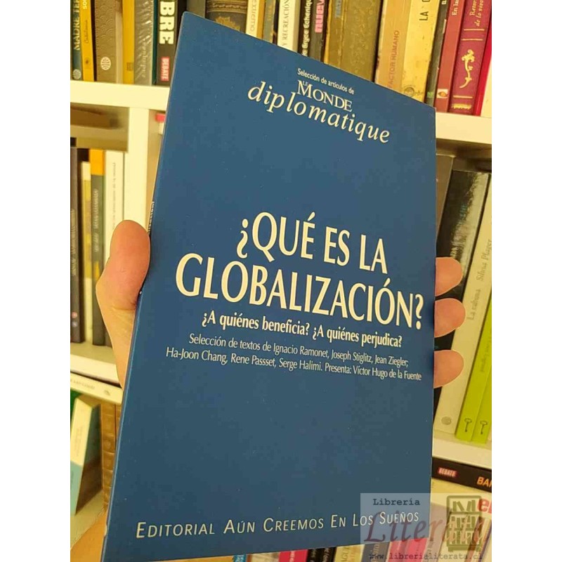 ¿Qué es la globalización?  Selección de artículos de Monde Diplomatique  Editorial Aún Creemos en los Sueños