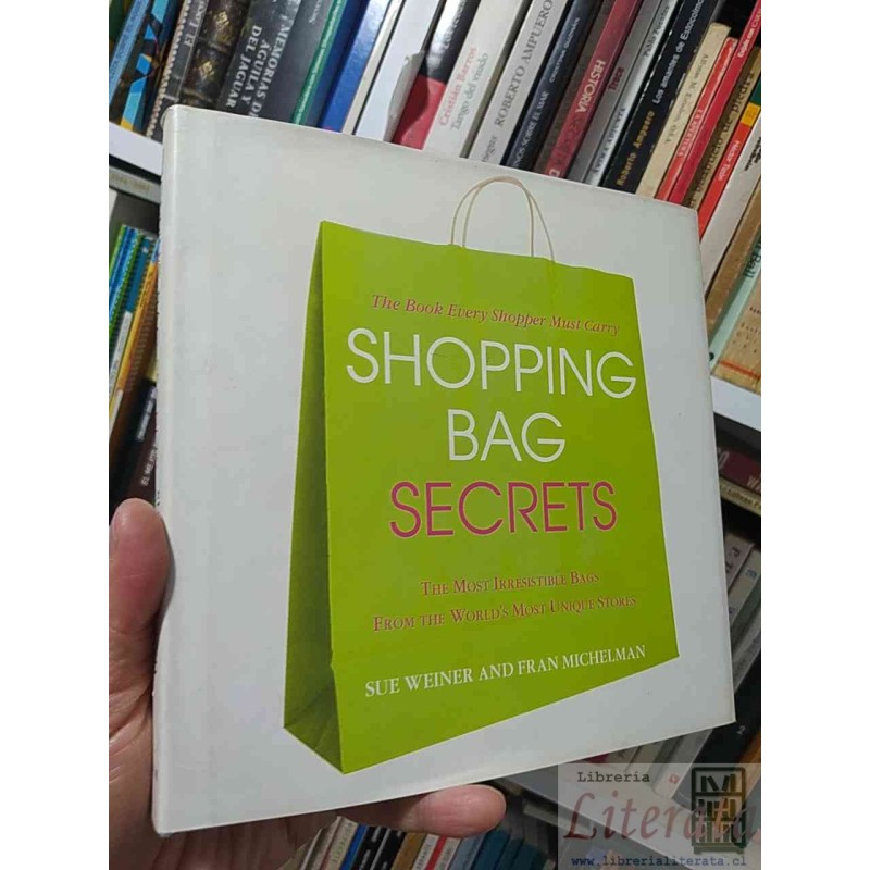 Shopping Bag Secrets: The Most Irresistible Bags from the World's Most Unique Stores  Sue Weiner and Fran Michelman Ed.
