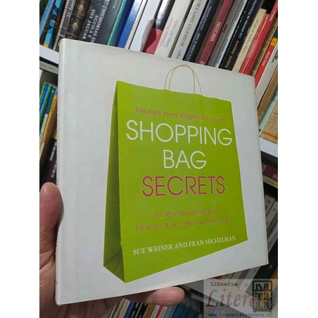 Shopping Bag Secrets: The Most Irresistible Bags from the World's Most Unique Stores  Sue Weiner and Fran Michelman Ed.
