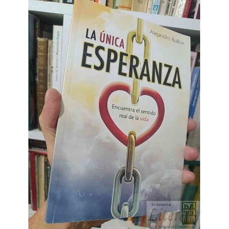 La unica Esperanza encuentra el sentido real de la vida  Alejandro Bullón Ed. Sudamericana