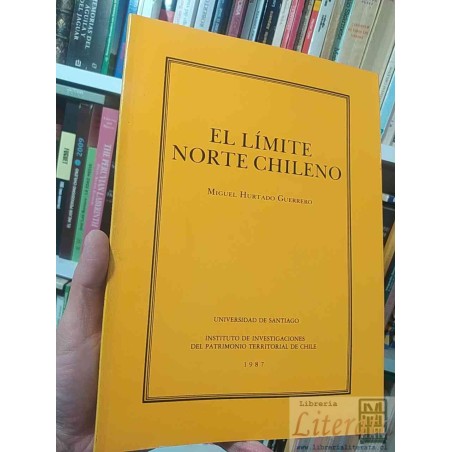 El limite norte chileno  Miguel Hurtado Guerrero  Instituto de Investigaciones del Patrimonio Territorial de Chile Unive