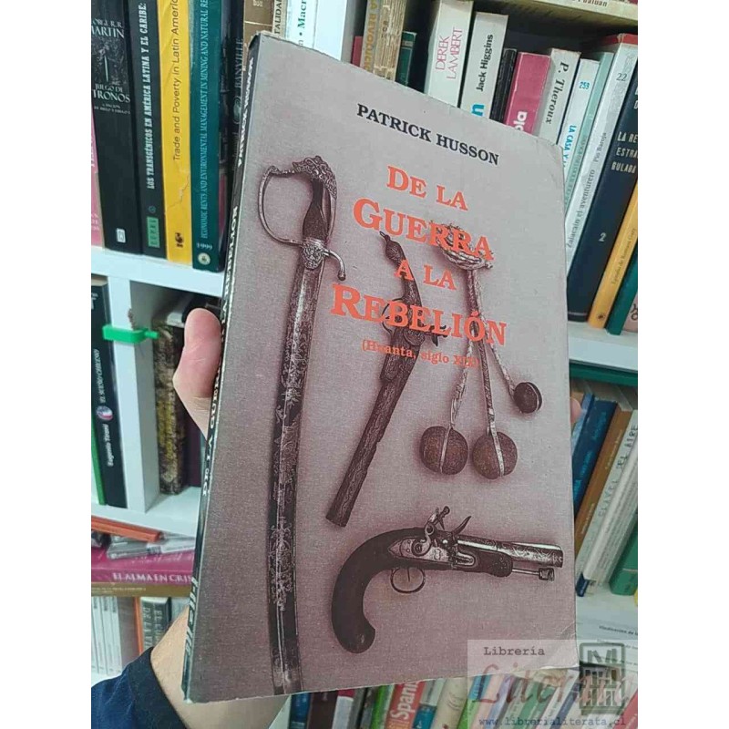 De la guerra a la rebelión  Patrick Husson Archivos de Historia Andina Huanta Siglo XIX 247 páginas formato grande