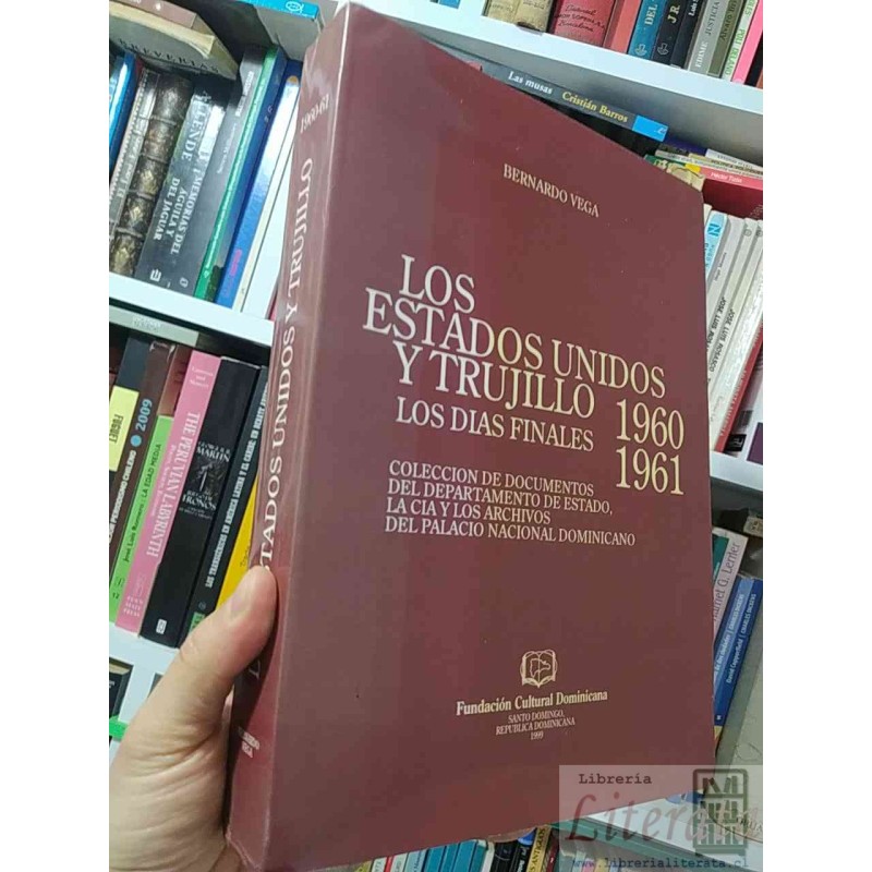 Los Estados Unidos y Trujillo los días finales 1960 1961  Bernardo Vega  Fundación Cultural Dominicana 1999 formato gran