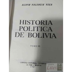 Historia política de Bolivia tomo VI  Alipio Valencia Vega  Librería Editorial "Juventud" 350 páginas aprox.