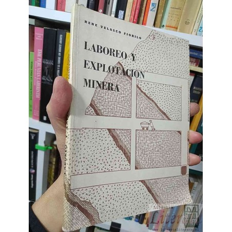 Laboreo y explotación minera Rene Velasco Fiorilo Ed. Los amigos del libro La paz 1977