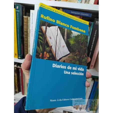 Diarios de mi vida una selección Rufino Blanco Fombona Monte Ávila Editores Latinoamericana