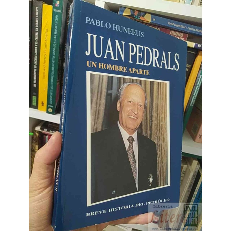 Juan Pedrals Un hombre aparte breve historia del petróleo  Pablo Huneeus Ed. Andrés Bello 187 páginas formato grande