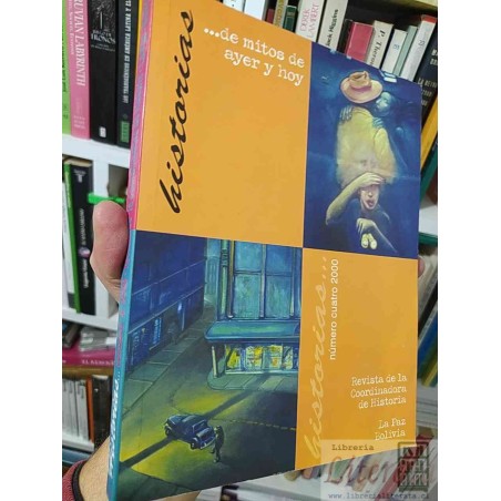 Historias Bolivia número cuatro 2000 varios  Coordinadora de Historia La Paz Bolivia