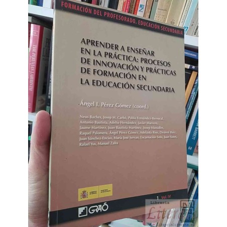 Aprender a enseñar en la práctica: procesos de innovación y prácticas de formación en la educación secundaria  Ángel I P