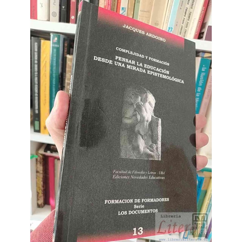 Complejidad y formación pensar la educación desde una mirada epistemológica  Jacques Ardoino  Ediciones Novedades Educat