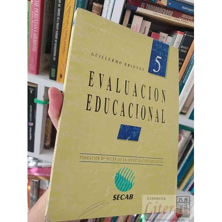 Evaluación educacional, formación de docentes en investigación educativa  Guillermo Briones  Secab