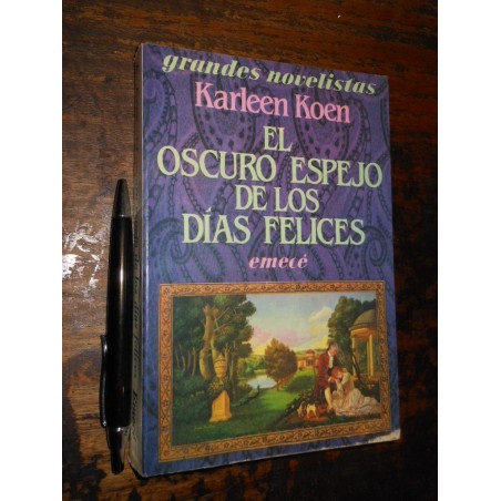 El Oscuro Espejo De Los Días Felices Karleen Koen Ed. Emecé