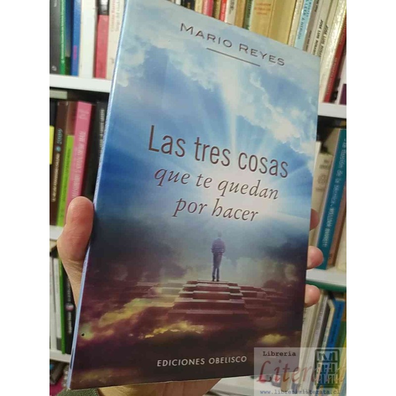 Las tres cosas que te quedan por hacer  Mario Reyes  Ediciones Obelisco