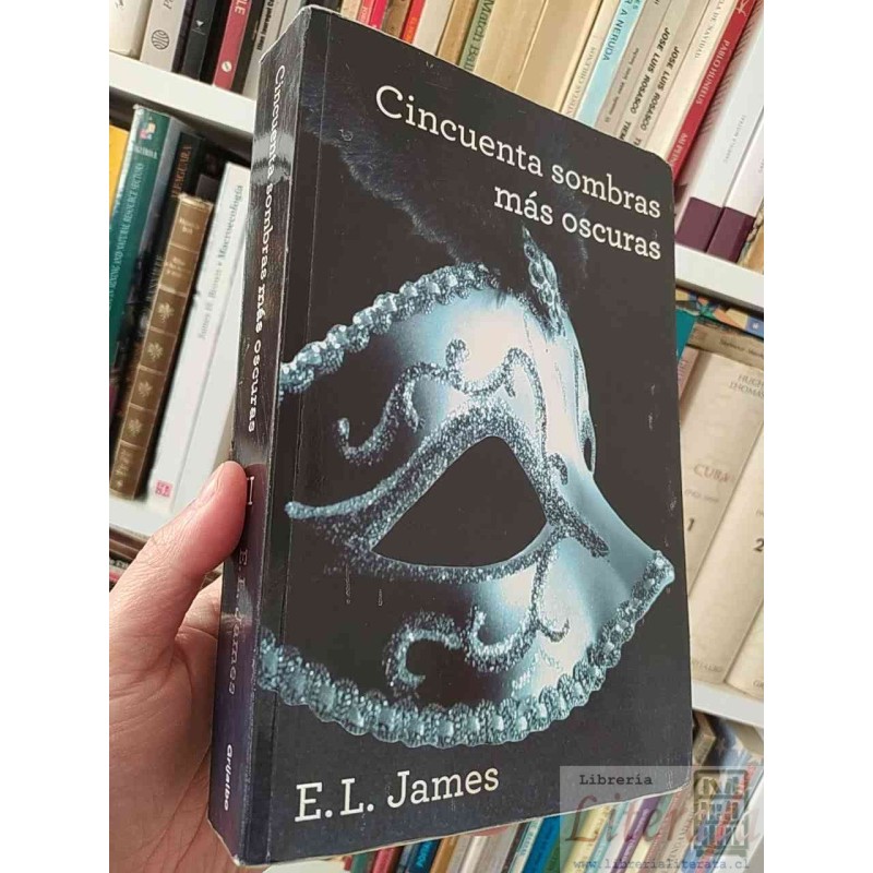 Cincuenta sombras más oscuras  E L James Ed. Grijalbo formato grande SOLO ORIGINALES