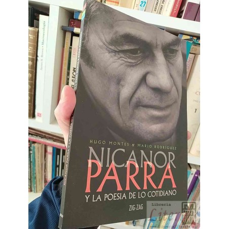 Parra y la poesía de lo cotidiano  Hugo Montes & Mario Rodriguez  Zig-Zag