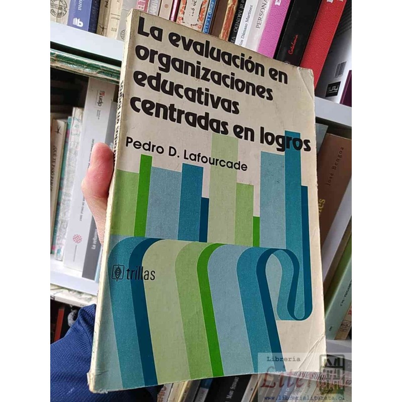 La evaluación en organizaciones educativas centradas en logros Pedro D Lafourcade Trillas