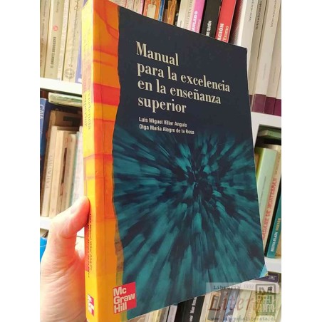 Manual para la excelencia en la enseñanza superior Luis Miguel Villar Angulo, Olga María Alegre de la Rosa Mc Graw Hill