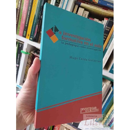 La Investigación Formativa en el Aula la Pedagogía Como Investigación Hugo Cerda Gutiérrez Investigar Magisterio