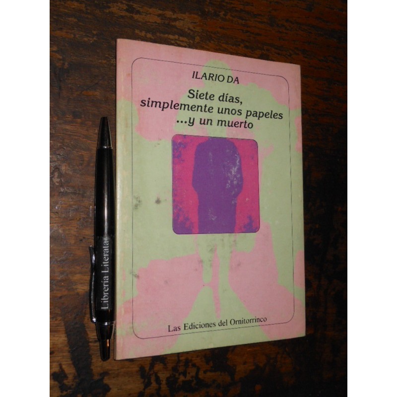 Siete Días Simplemente Unos Papeles Y Un Muerto Ilario Da La