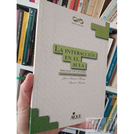 La Interacción en el Aula Aprender con Los Demás  Juan Antonio Huertas Ignacio Montero  Aique formato grande