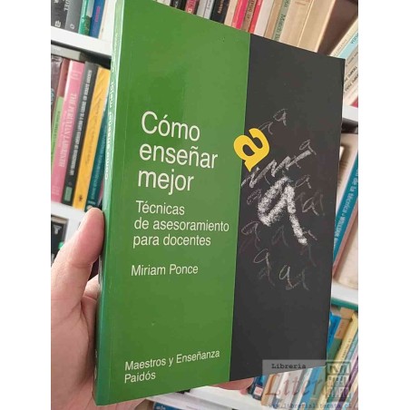 Cómo Enseñar Mejor  Miriam Ponce  Técnicas de Asesoramiento para Docentes, Maestros y Enseñanza Paldos 2 222 páginas
