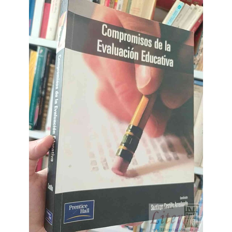 Compromisos de la Evaluación Educativa  Santiago Castillo Arredondo coord  Prentice Hall formato grande 403 páginas