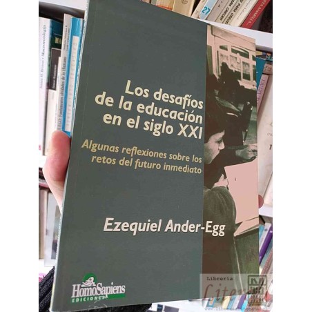 Los Desafíos de la Educación en el Siglo XXI  Ezequiel Ander-Egg  Homo Sapiens Ediciones