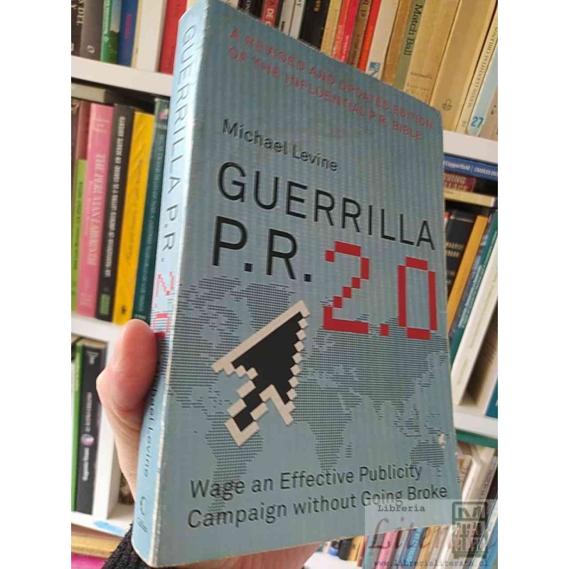 Guerrilla PR 2.0 Wage an Effective Publicity Campaign without Going Broke  Michael Levine  A revised and updated edition