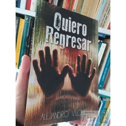 Quiero regresar  Alejandro Vilches Editorial Mágica
