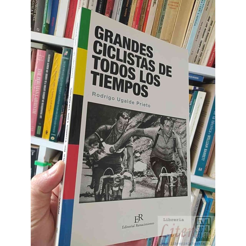 Grandes ciclistas de todos los tiempos  Rodrigo Ugalde Prieto Editorial Renacimiento E formato grande 226 páginas