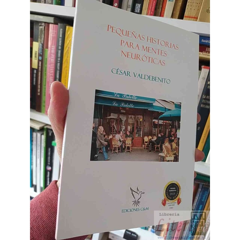 Pequeñas Historias para Mentes Neuróticas César Valdebenito La Palette Ediciones C&M