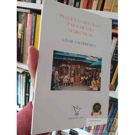 Pequeñas Historias para Mentes Neuróticas César Valdebenito La Palette Ediciones C&M