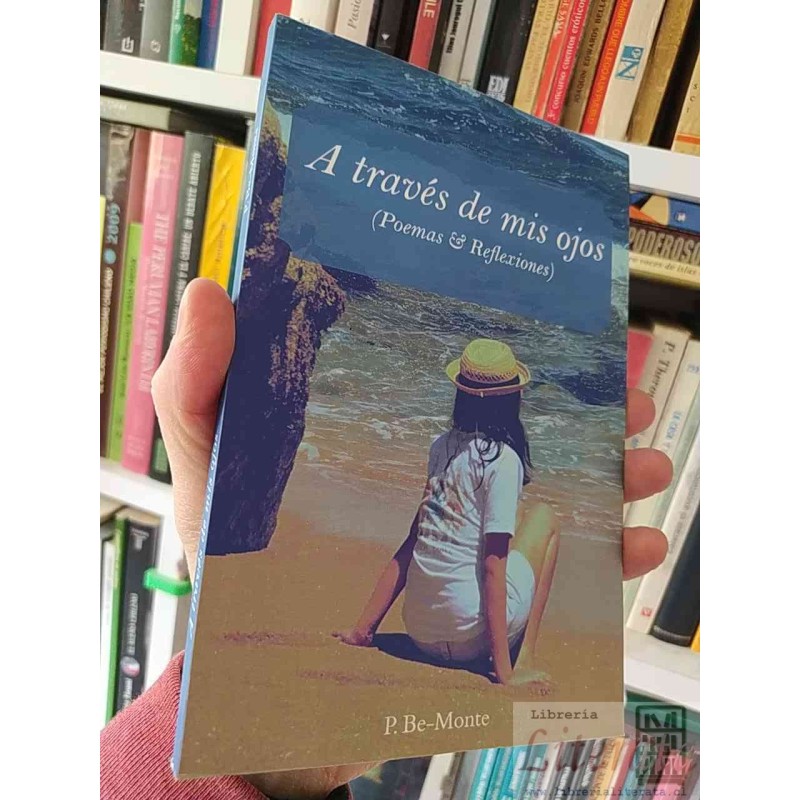 A través de Mis Ojos (Poemas y Reflexiones) P Be-Monte Ediciones On Demand