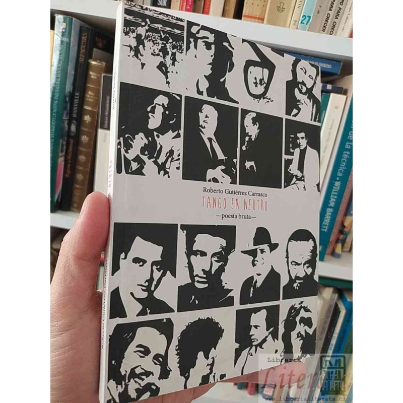 Tango en neutro  (poesía bruta)  Roberto Gutiérrez Carrasco Ed. Librosdementura