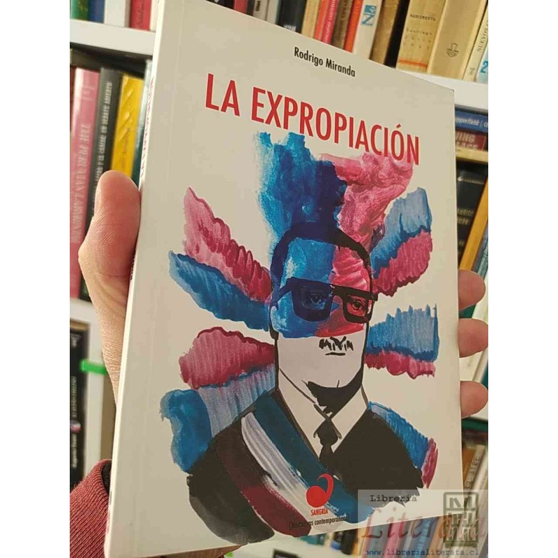 La expropiación  Rodrigo Miranda Sangria ediciones narrativas contemporáneas